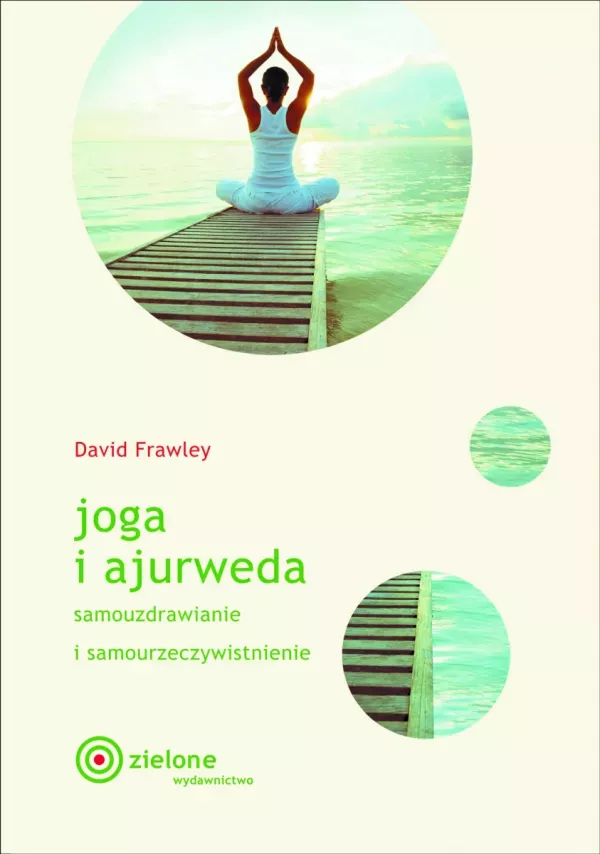 Joga i ajurweda - samouzdrawianie i samowieczywistnienie - David Frawley